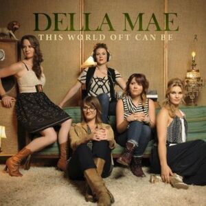 Della Mae - This World Oft Can Be  CD